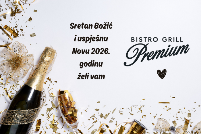 Sretne i blagoslovljene blagdane te uspješnu Novu 2026. godinu želi vam vaš Bistro Grill Premium